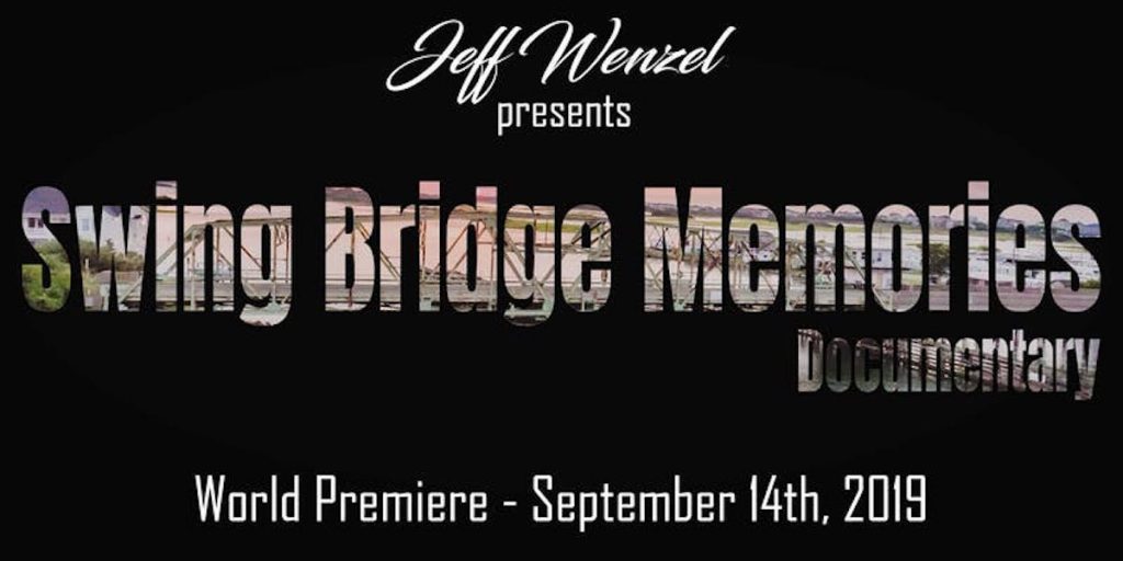 World Premier of Swing Bridge Memories documentary chronicling this history of the historic Surf City, NC Swing Bridge